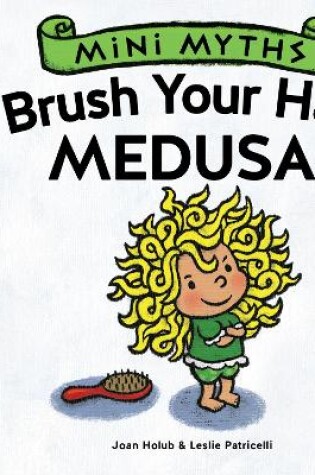 Cover of Brush Your Hair, Medusa!