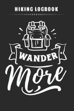 Cover of Hiking Logbook - Wander More