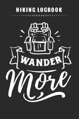 Book cover for Hiking Logbook - Wander More