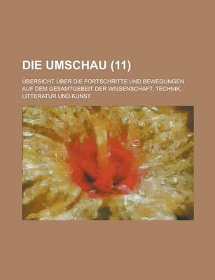 Book cover for Die Umschau; Ubersicht Uber Die Fortschritte Und Bewegungen Auf Dem Gesamtgebeit Der Wissenschaft, Technik, Litteratur Und Kunst (11 )