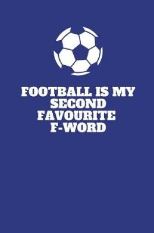 Cover of Football Is My Second Favourite F-Word