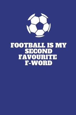 Book cover for Football Is My Second Favourite F-Word