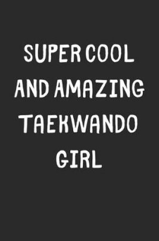 Cover of Super Cool And Amazing Taekwando Girl