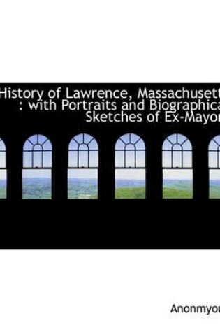 Cover of History of Lawrence, Massachusetts