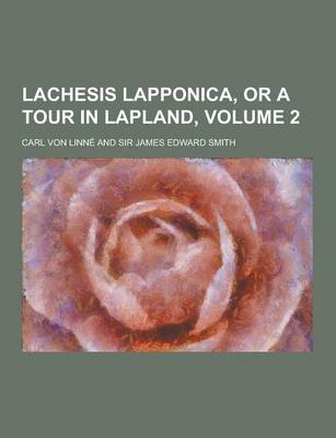 Book cover for Lachesis Lapponica, or a Tour in Lapland, Volume 2