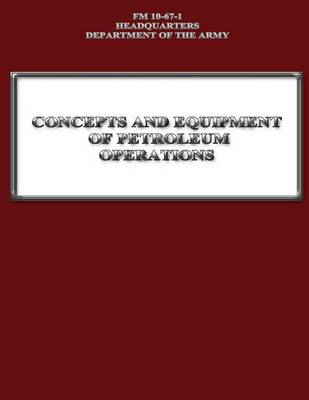 Book cover for Concepts and Equipment of Petroleum Operations (FM 10-67-1)