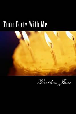 Book cover for Turn Forty With Me