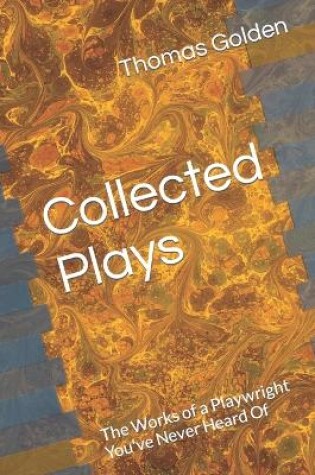 Cover of Collected Plays of Thomas Golden