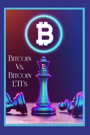 Cover of Bitcoin vs. Bitcoin ETFs