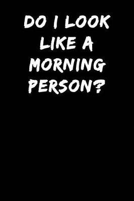 Book cover for Do I Look Like a Morning Person