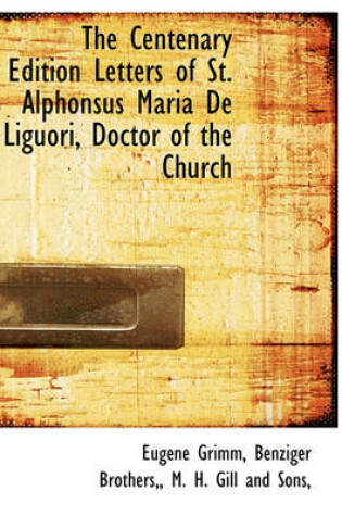 Cover of The Centenary Edition Letters of St. Alphonsus Maria de Liguori, Doctor of the Church