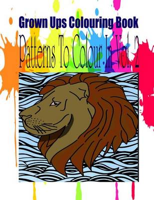 Book cover for Grown Ups Colouring Book Patterns to Color in Vol. 2 Mandalas