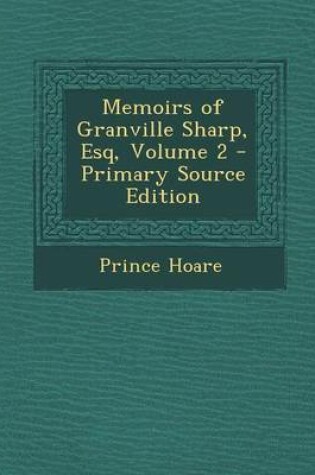 Cover of Memoirs of Granville Sharp, Esq, Volume 2 - Primary Source Edition