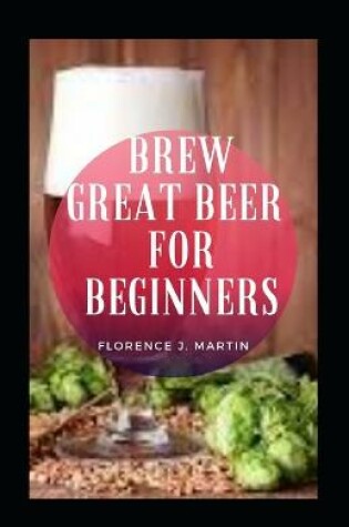 Cover of Brew Great Beer For Beginners