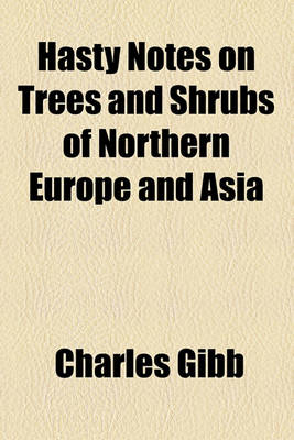 Book cover for Hasty Notes on Trees and Shrubs of Northern Europe and Asia