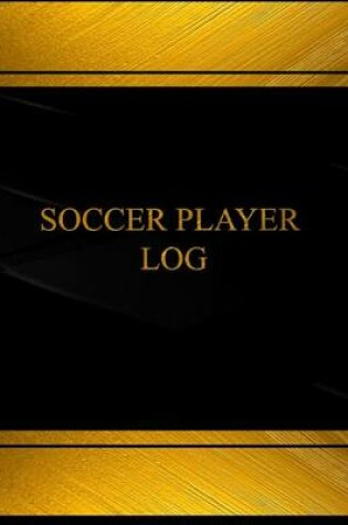 Cover of Soccer Player Log (Log Book, Journal - 125 pgs, 8.5 X 11 inches)