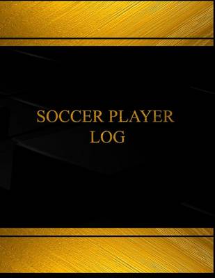 Book cover for Soccer Player Log (Log Book, Journal - 125 pgs, 8.5 X 11 inches)