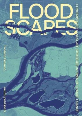 Cover of Floodscapes - Contemporary Landscape Strategies in Times of Climate Change