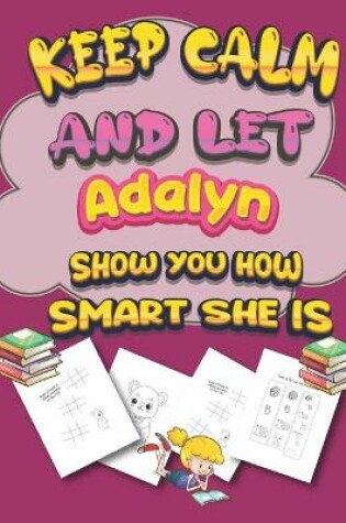 Cover of keep calm and let Adalyn show you how smart she is