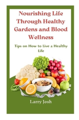 Cover of Nourishing Life Through Healthy Gardens and Blood Wellness