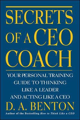 Book cover for Secrets of a CEO Coach:  Your Personal Training Guide to Thinking Like a Leader and Acting Like a CEO