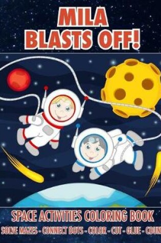 Cover of Mila Blasts Off! Space Activities Coloring Book
