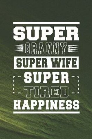 Cover of Super Granny Super Wife Super Tired Happiness