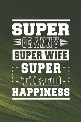 Book cover for Super Granny Super Wife Super Tired Happiness