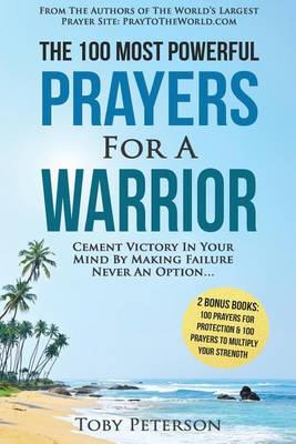 Book cover for Prayer the 100 Most Powerful Prayers for a Warrior 2 Amazing Bonus Books to Pray for Protection & Strength