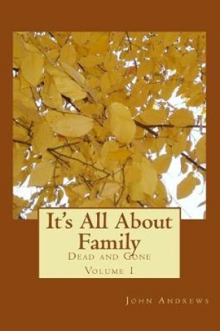 Cover of It's All About Family Dead And Gone Volumn 1