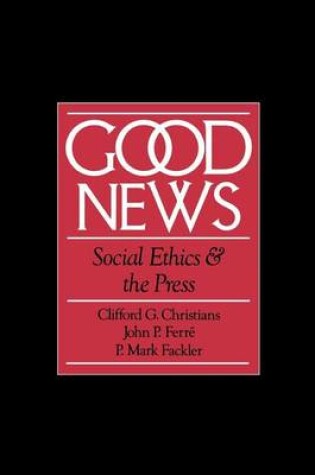 Cover of Good News: Social Ethics and the Press