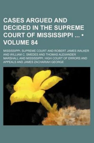 Cover of Cases Argued and Decided in the Supreme Court of Mississippi (Volume 84)