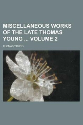 Cover of Miscellaneous Works of the Late Thomas Young Volume 2