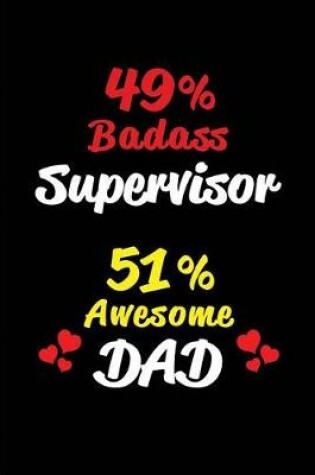 Cover of 49% Badass Supervisor 51% Awesome Dad