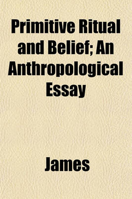 Book cover for Primitive Ritual and Belief; An Anthropological Essay