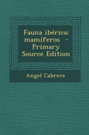 Cover of Fauna Iberica; Mamiferos - Primary Source Edition