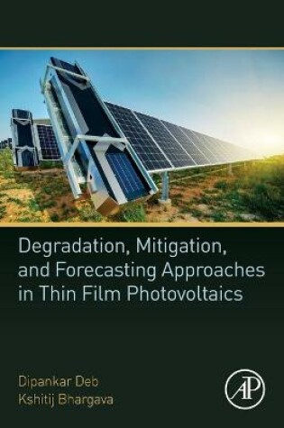 Cover of Degradation, Mitigation, and Forecasting Approaches in Thin Film Photovoltaics