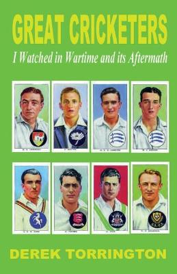 Book cover for Great Cricketers I Watched in Wartime and its Aftermath