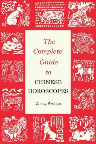 Cover of The Complete Guide to Chinese Horoscopes