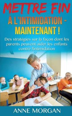 Book cover for Mettre Fin a l'intimidation - Maintenant !