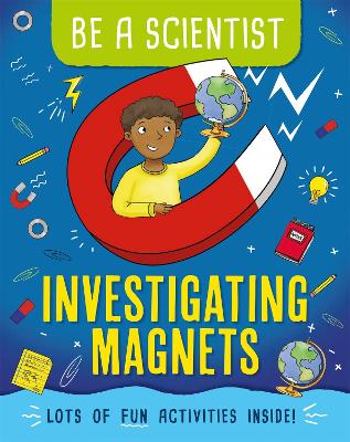 Cover of Be a Scientist: Investigating Magnets