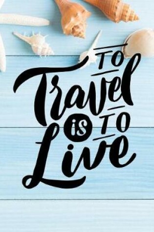 Cover of To Travel Is to Live