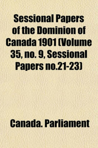 Cover of Sessional Papers of the Dominion of Canada 1901 (Volume 35, No. 9, Sessional Papers No.21-23)