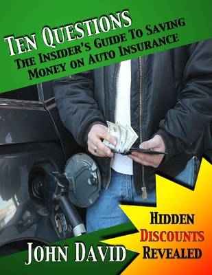 Book cover for Ten Questions - The Insider's Guide to Saving Money on Auto Insurance: Hidden Discounts Revealed