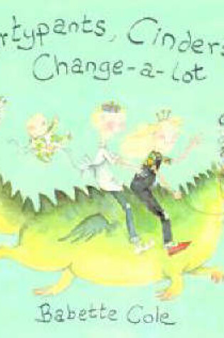 Cover of Smartypants, Cinders and Change-a-lot