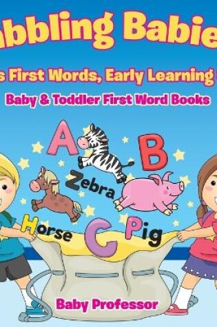 Cover of Babbling Babies! Baby's First Words, Early Learning Skills - Baby & Toddler First Word Books