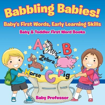 Book cover for Babbling Babies! Baby's First Words, Early Learning Skills - Baby & Toddler First Word Books