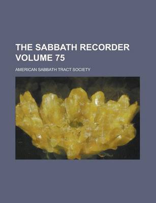 Book cover for The Sabbath Recorder Volume 75