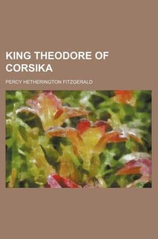 Cover of King Theodore of Corsika