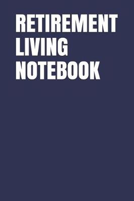 Book cover for Retirement Living Notebook